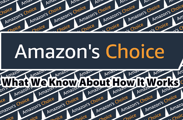 深度揭秘影响产品打上Amazon's Choice标志的因素